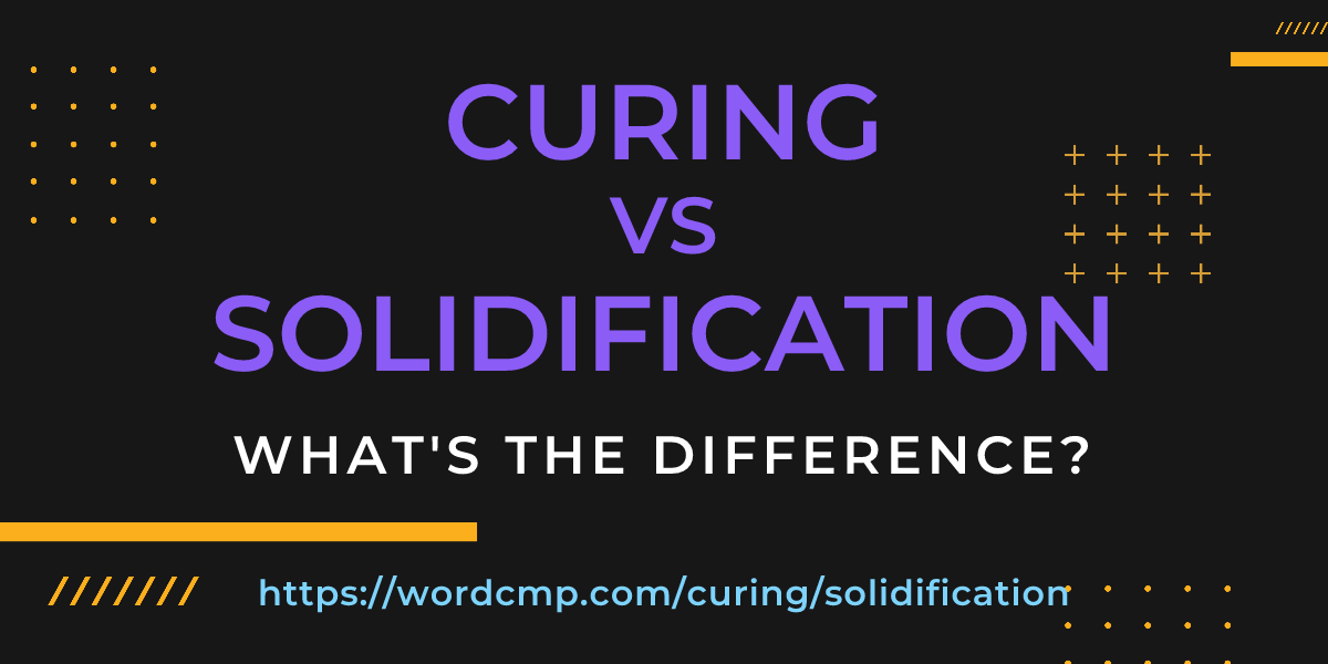 Difference between curing and solidification
