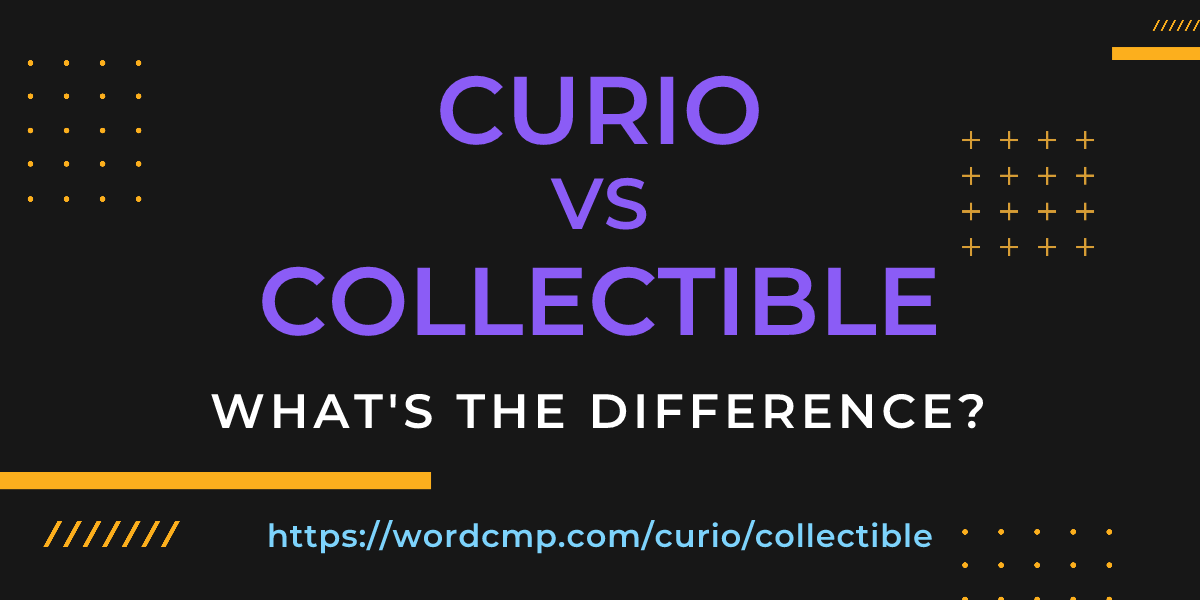 Difference between curio and collectible