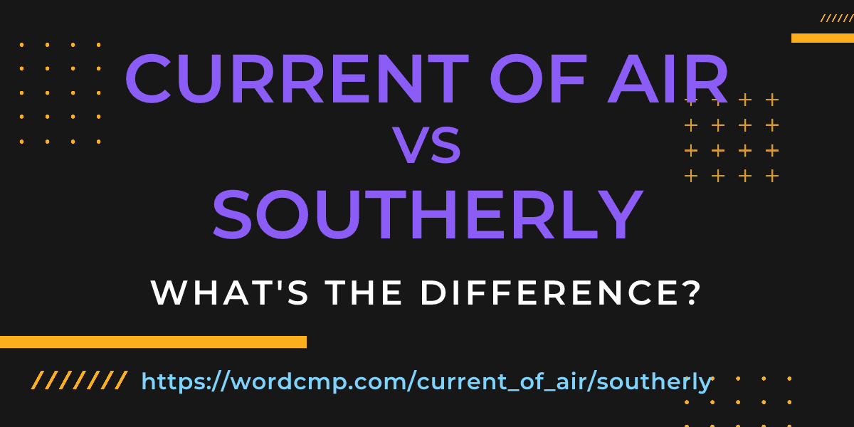 Difference between current of air and southerly
