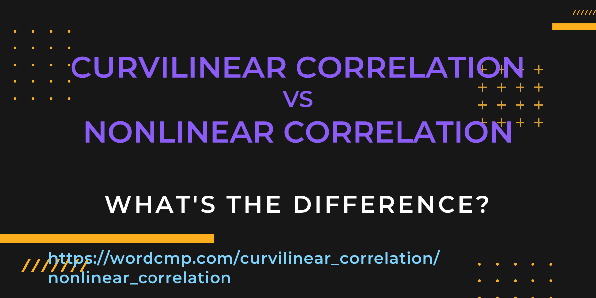 Difference between curvilinear correlation and nonlinear correlation