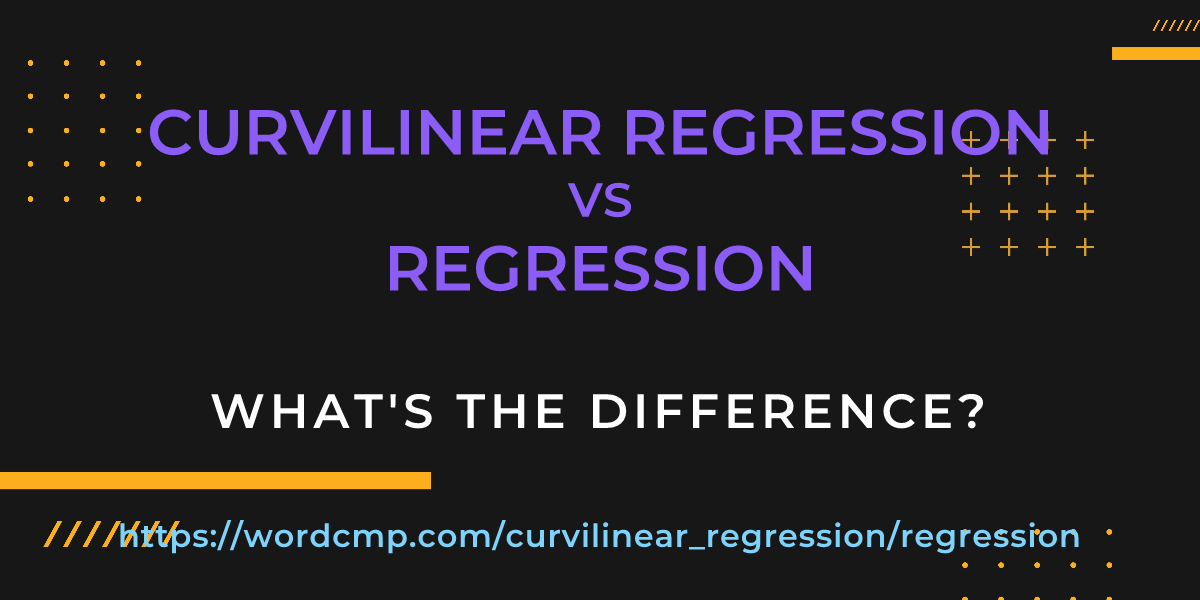 Difference between curvilinear regression and regression