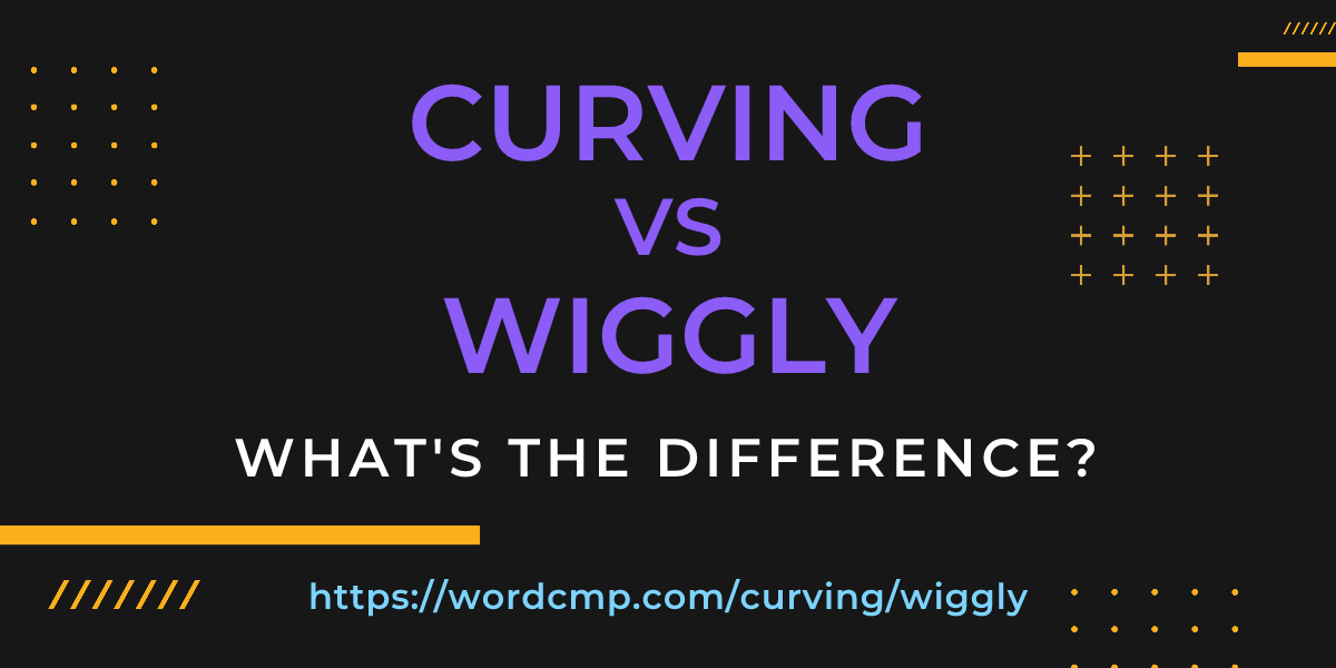 Difference between curving and wiggly