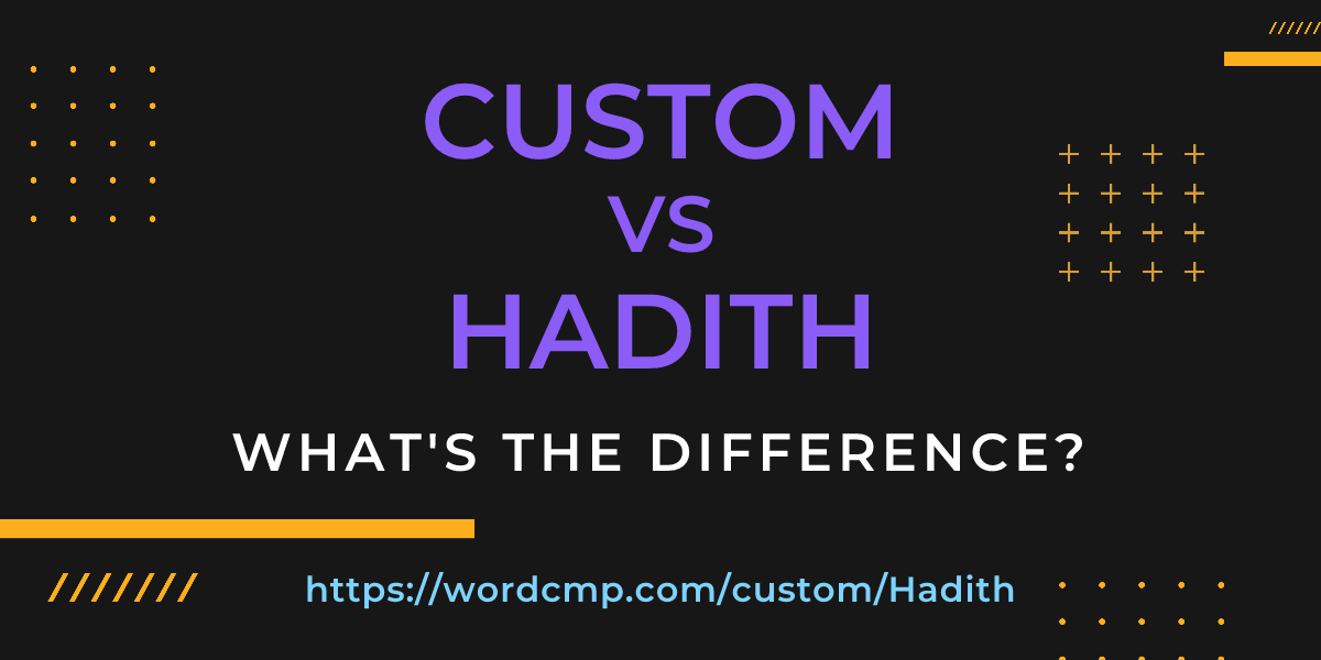 Difference between custom and Hadith