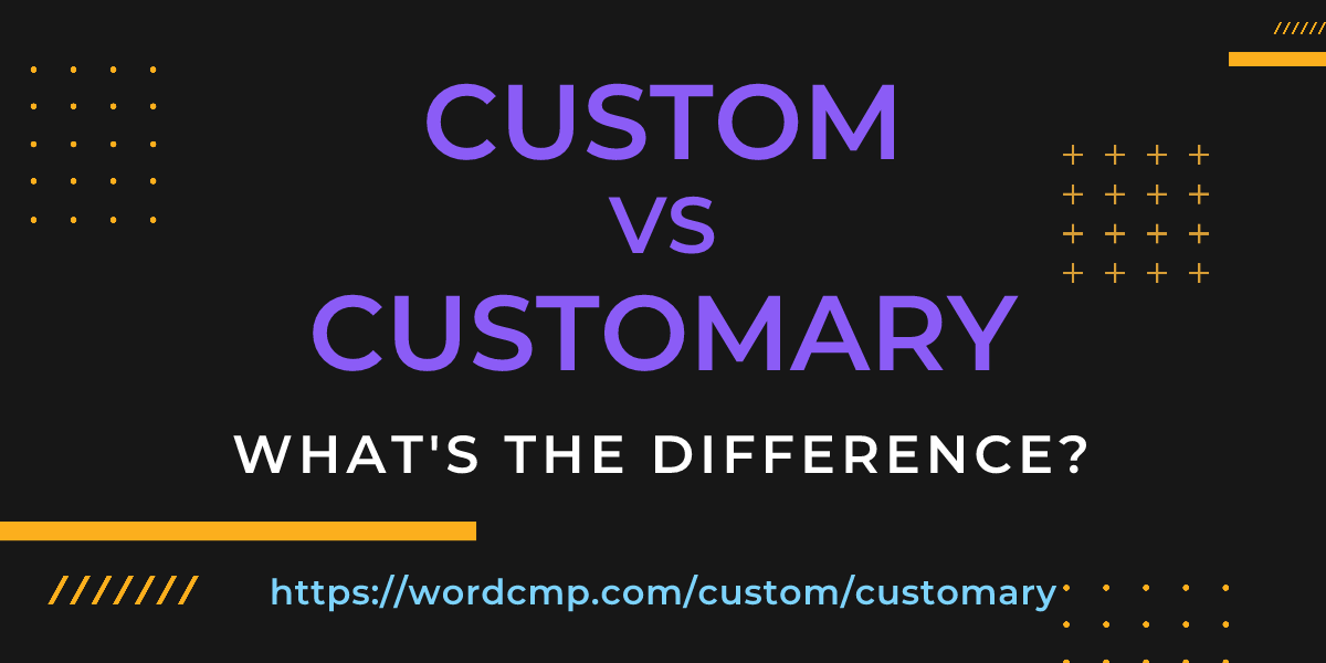 Difference between custom and customary