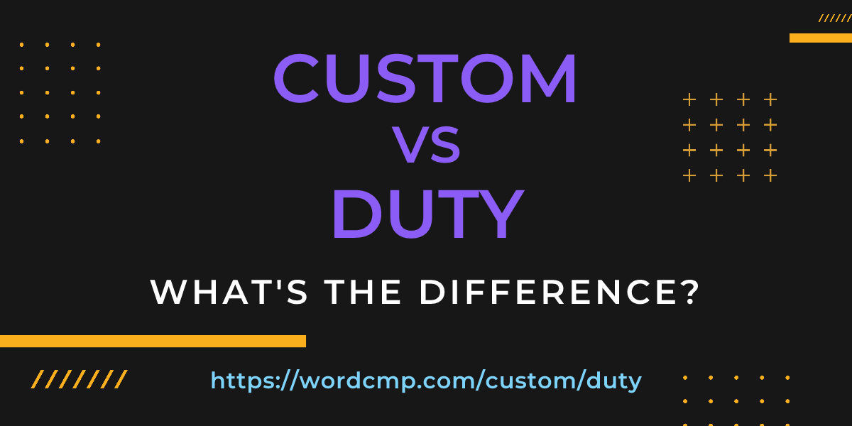Difference between custom and duty
