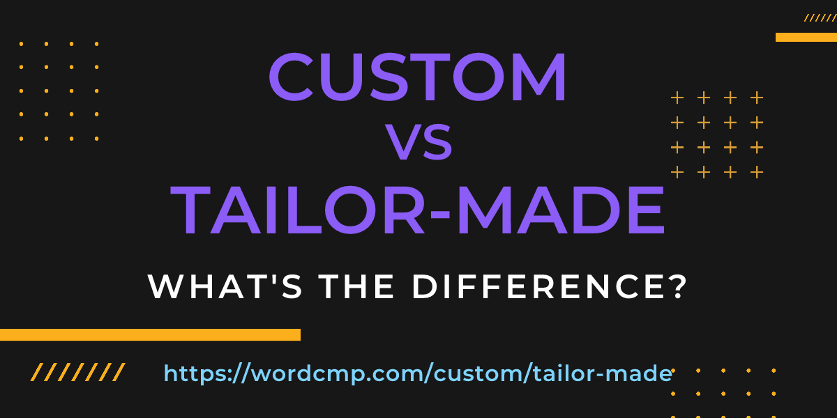 Difference between custom and tailor-made