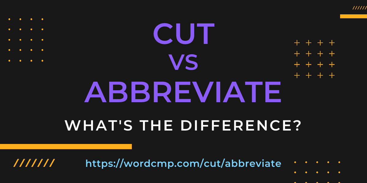 Difference between cut and abbreviate