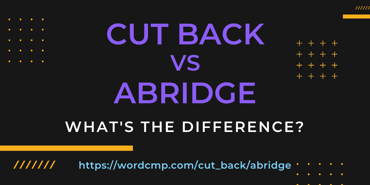 Difference between cut back and abridge