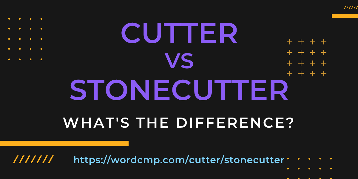 Difference between cutter and stonecutter