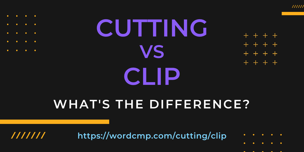 Difference between cutting and clip
