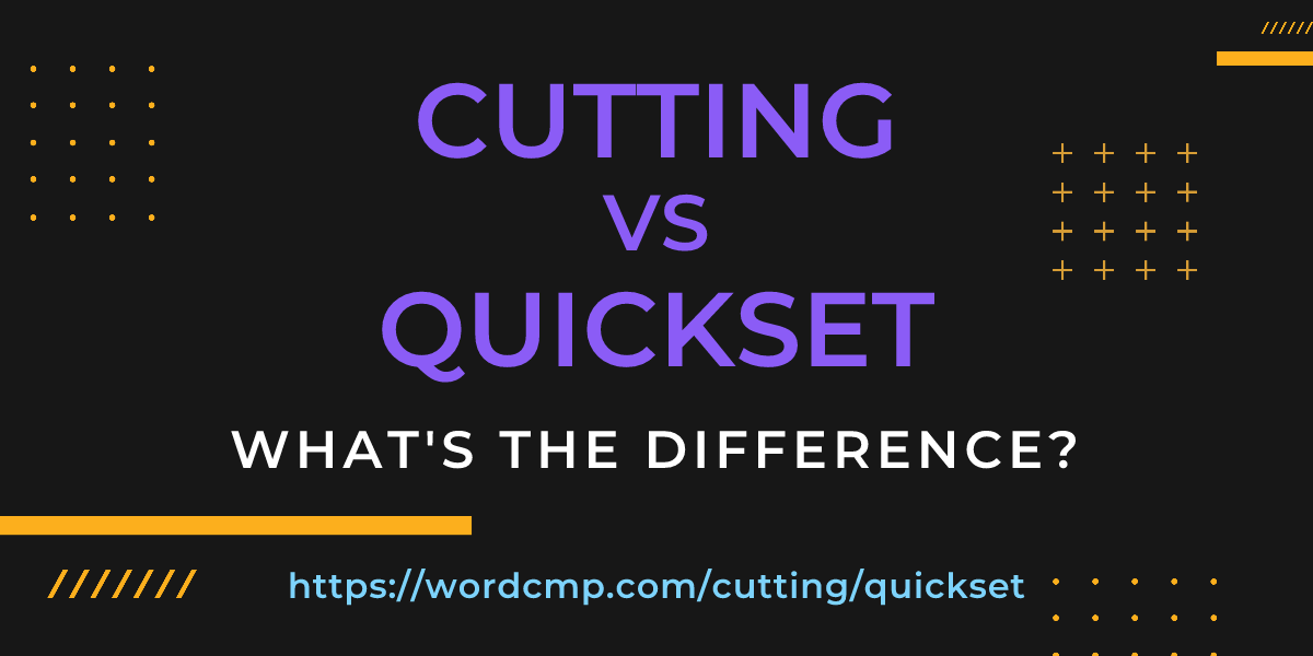 Difference between cutting and quickset