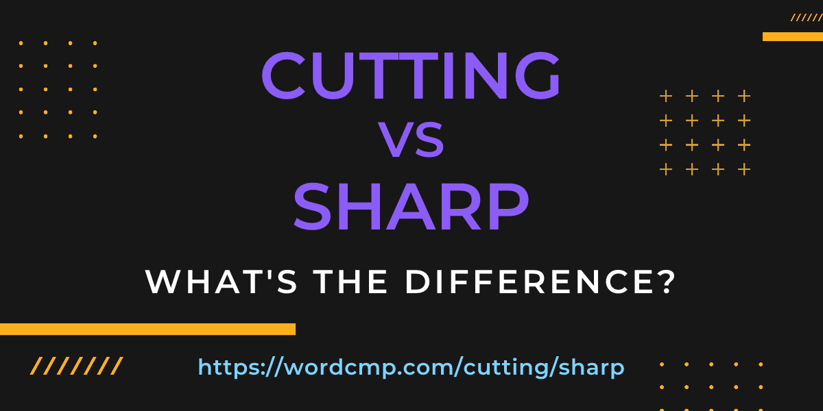 Difference between cutting and sharp
