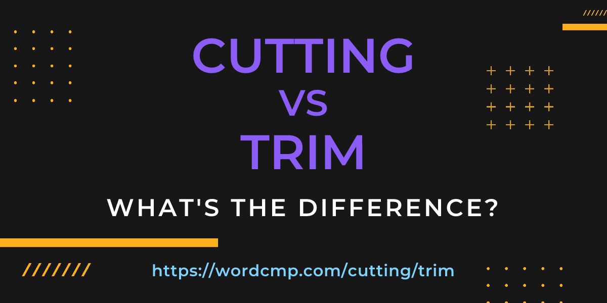 Difference between cutting and trim