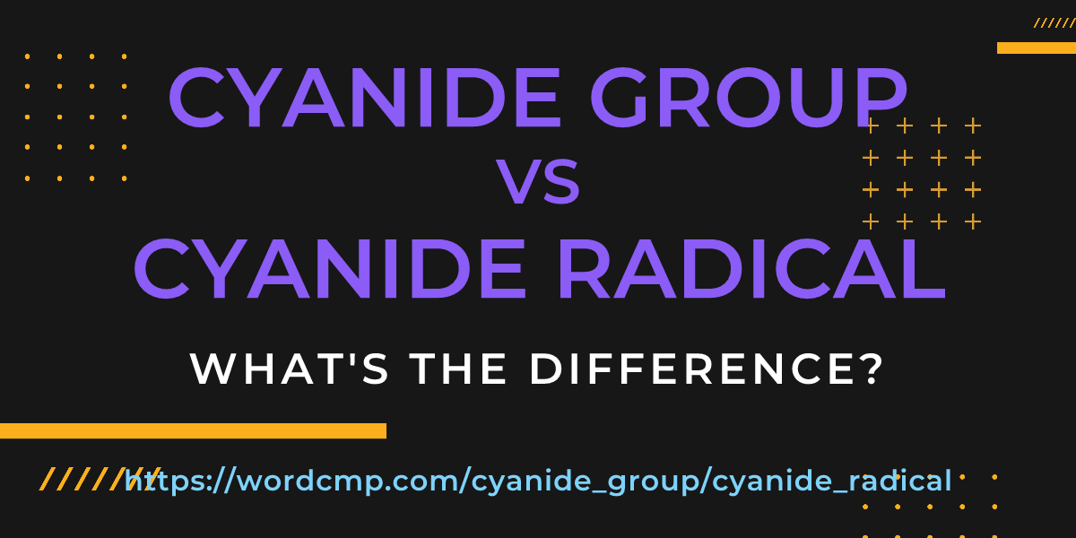 Difference between cyanide group and cyanide radical