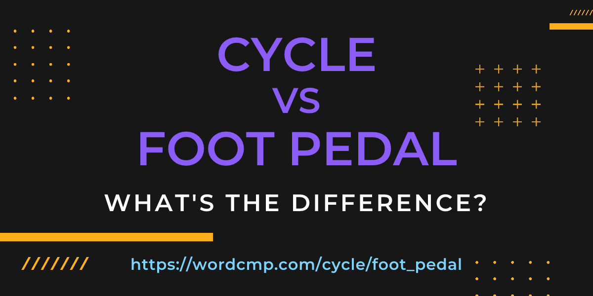 Difference between cycle and foot pedal
