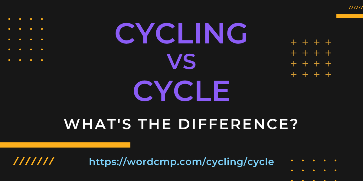 Difference between cycling and cycle