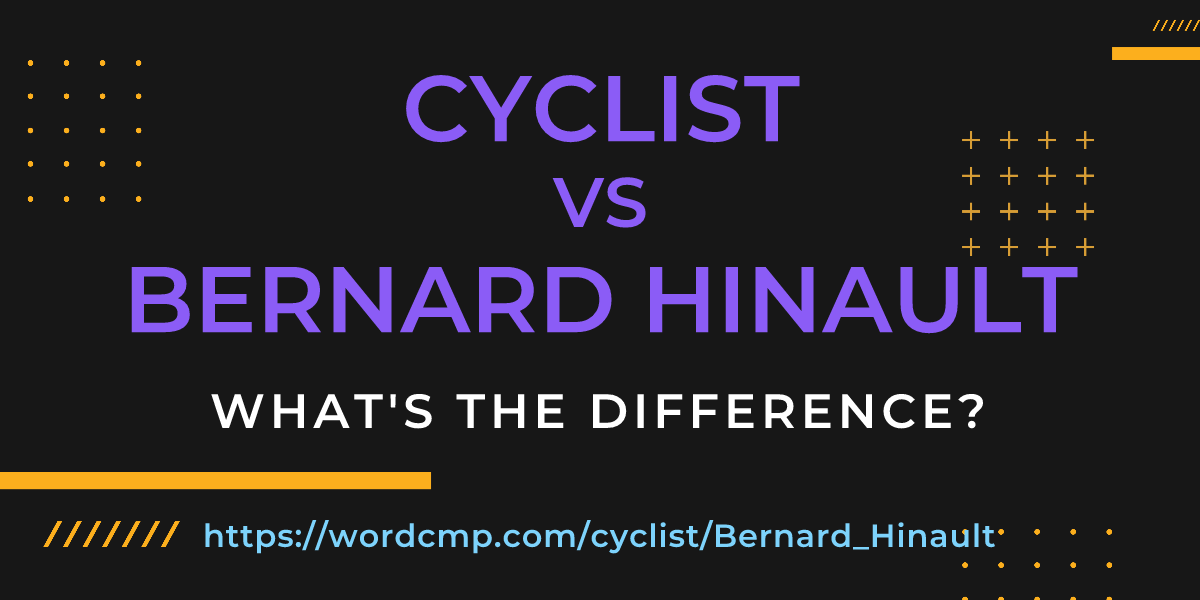 Difference between cyclist and Bernard Hinault
