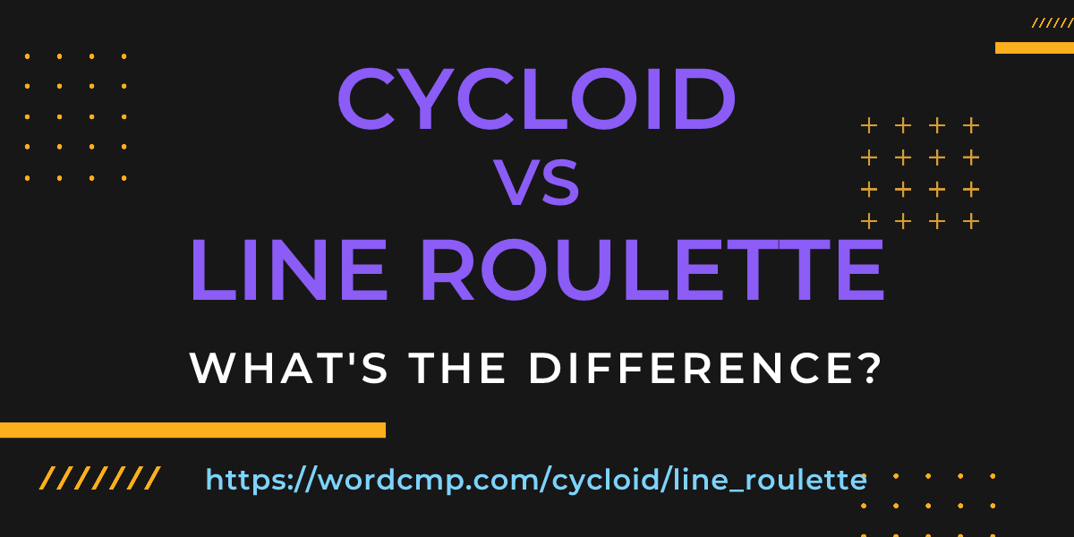 Difference between cycloid and line roulette