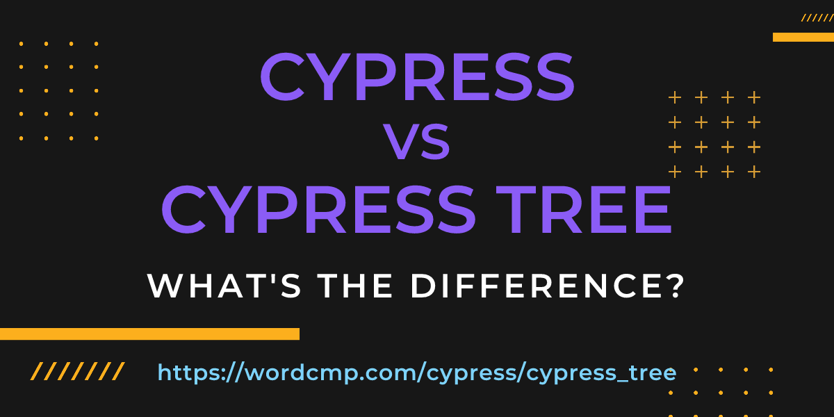 Difference between cypress and cypress tree