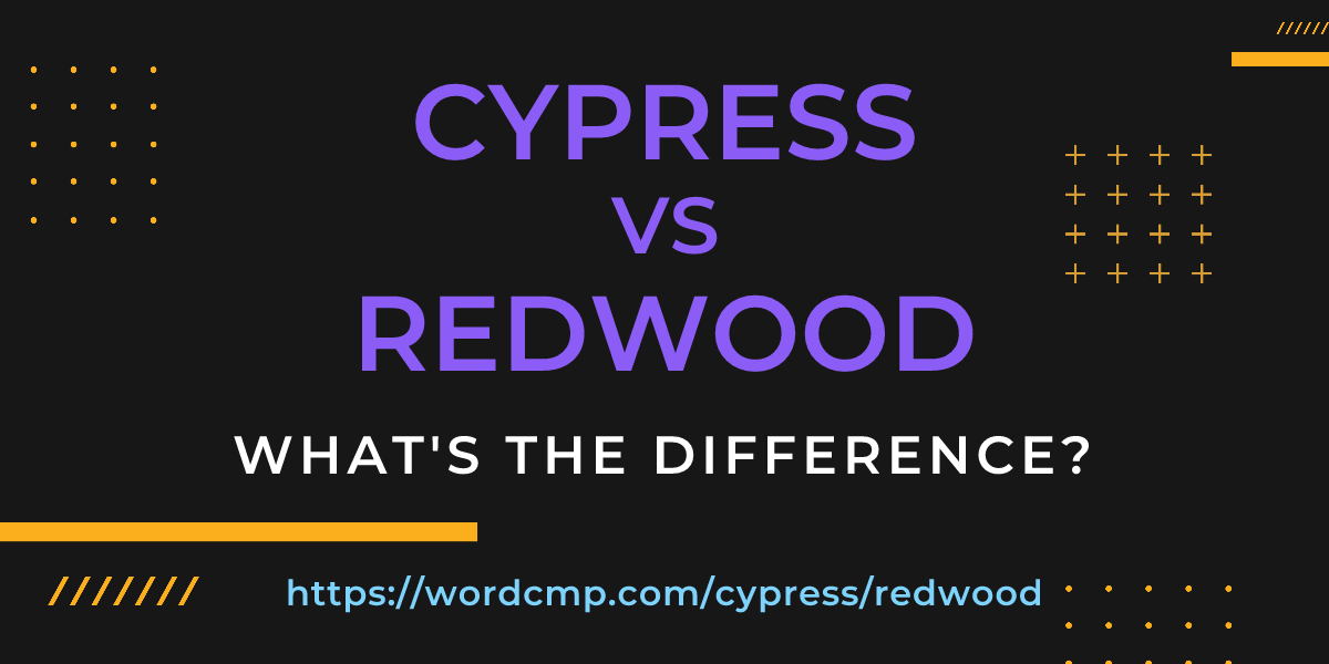 Difference between cypress and redwood