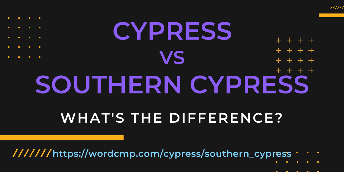 Difference between cypress and southern cypress