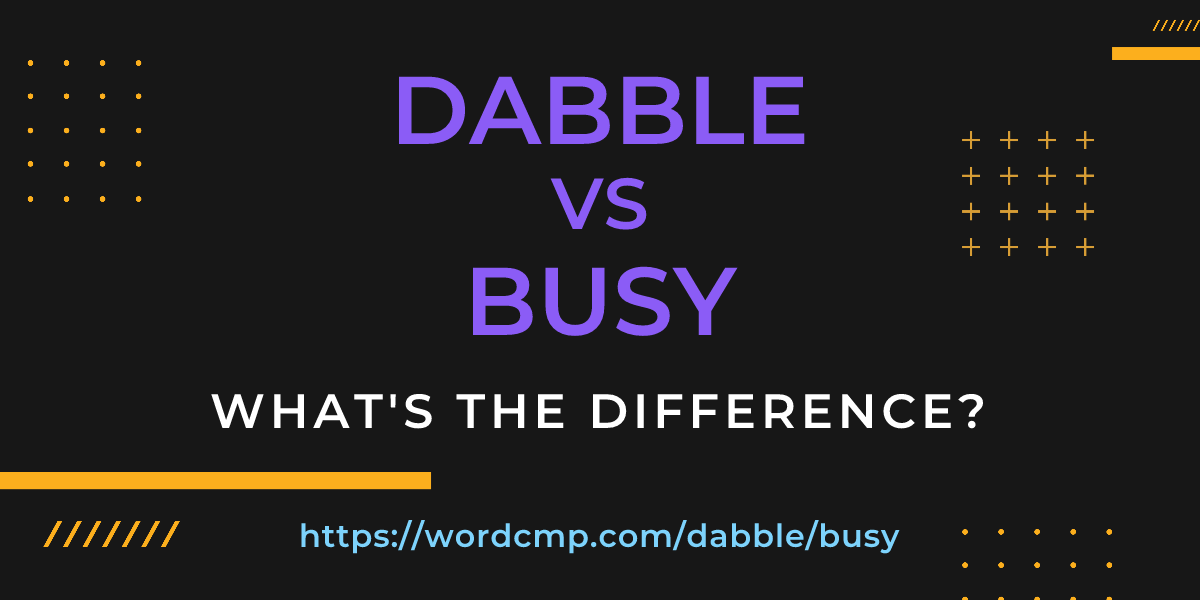 Difference between dabble and busy