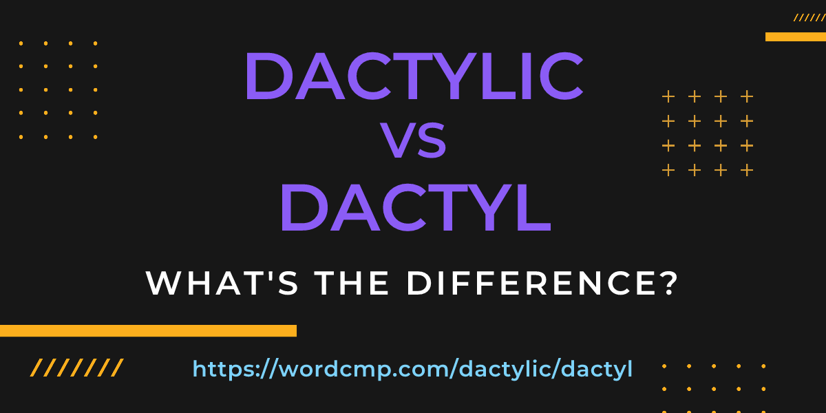Difference between dactylic and dactyl