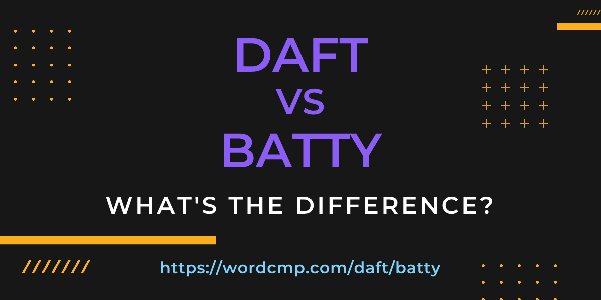 Difference between daft and batty