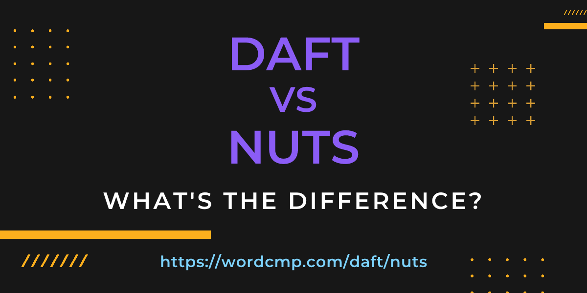 Difference between daft and nuts