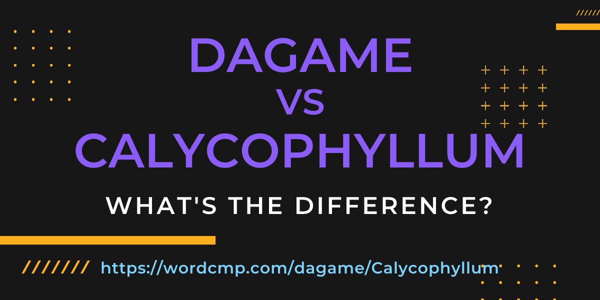 Difference between dagame and Calycophyllum