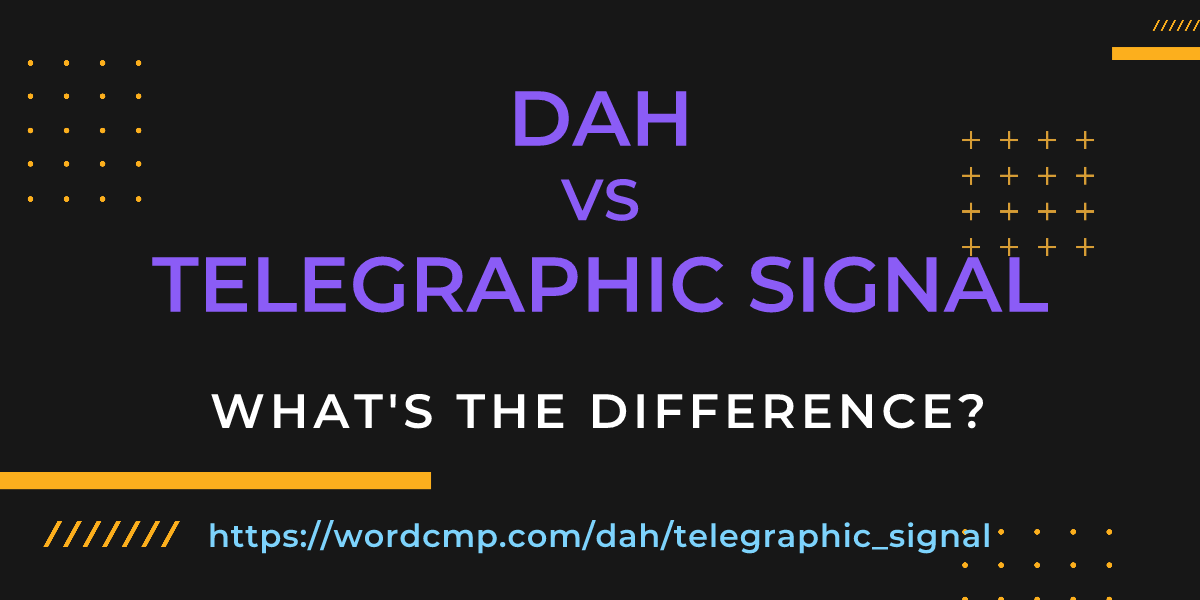 Difference between dah and telegraphic signal