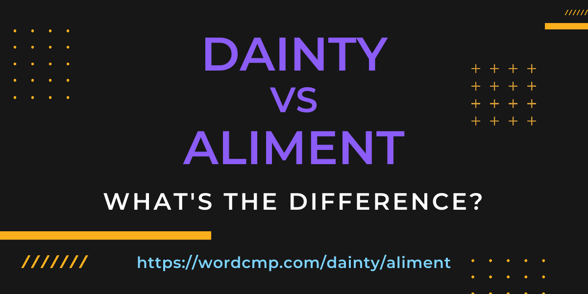 Difference between dainty and aliment