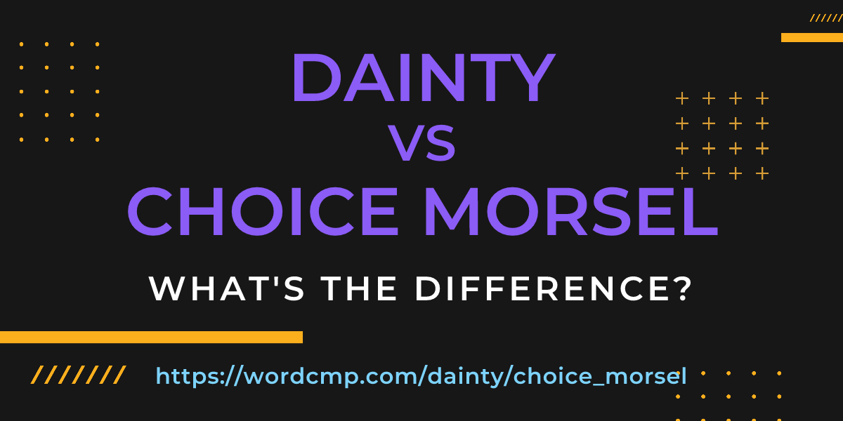 Difference between dainty and choice morsel