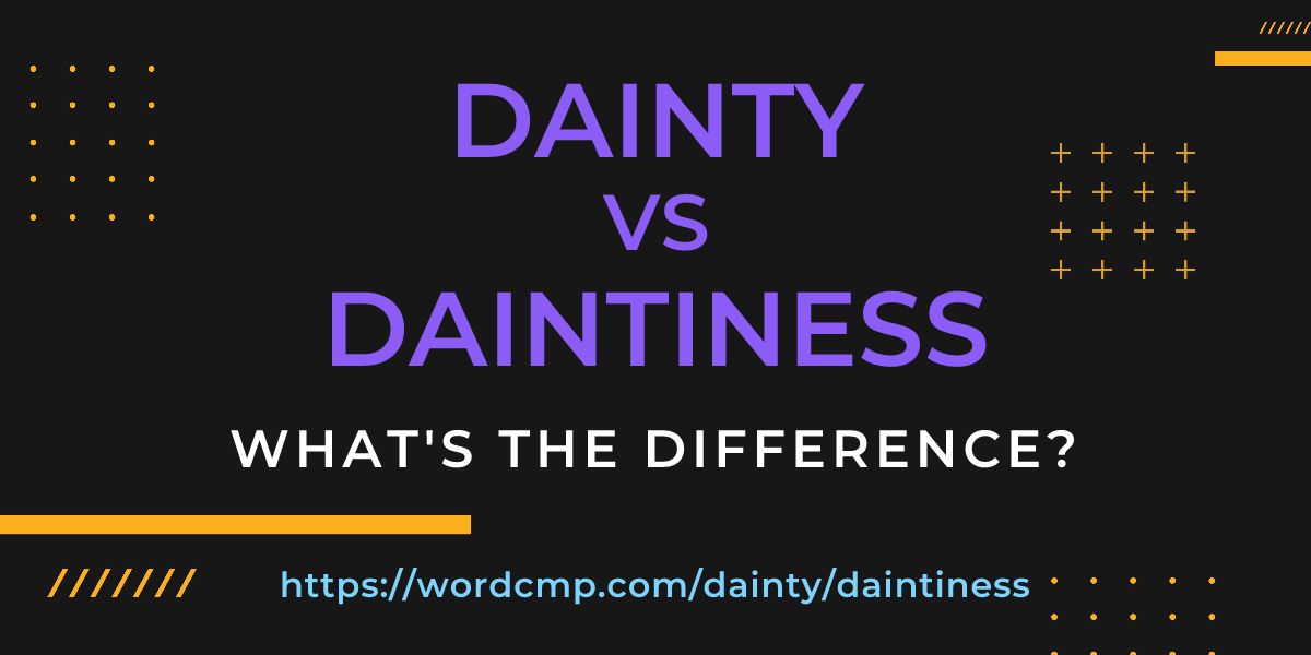 Difference between dainty and daintiness