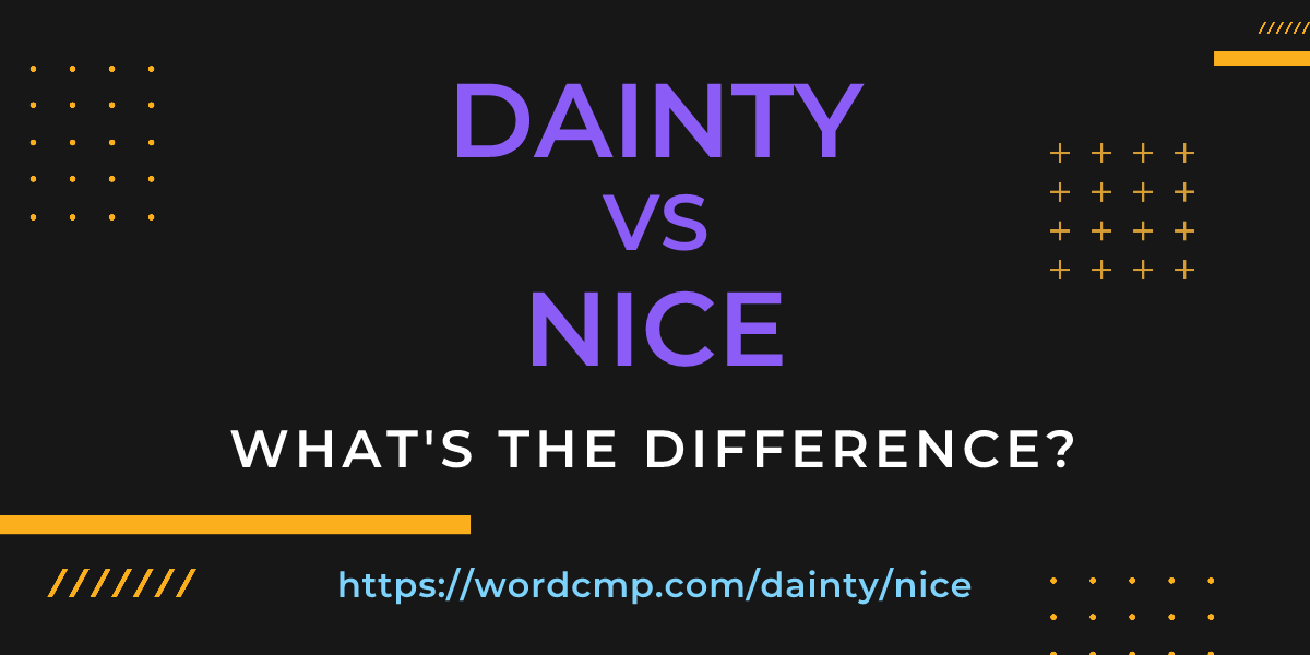 Difference between dainty and nice