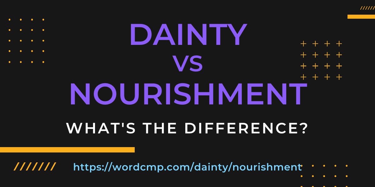 Difference between dainty and nourishment