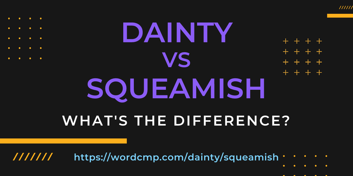 Difference between dainty and squeamish