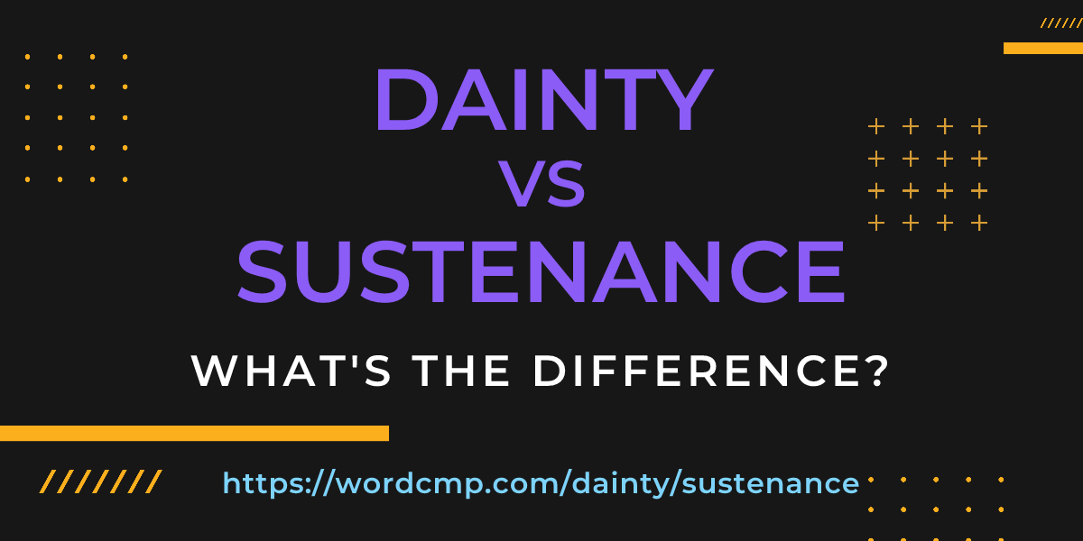 Difference between dainty and sustenance
