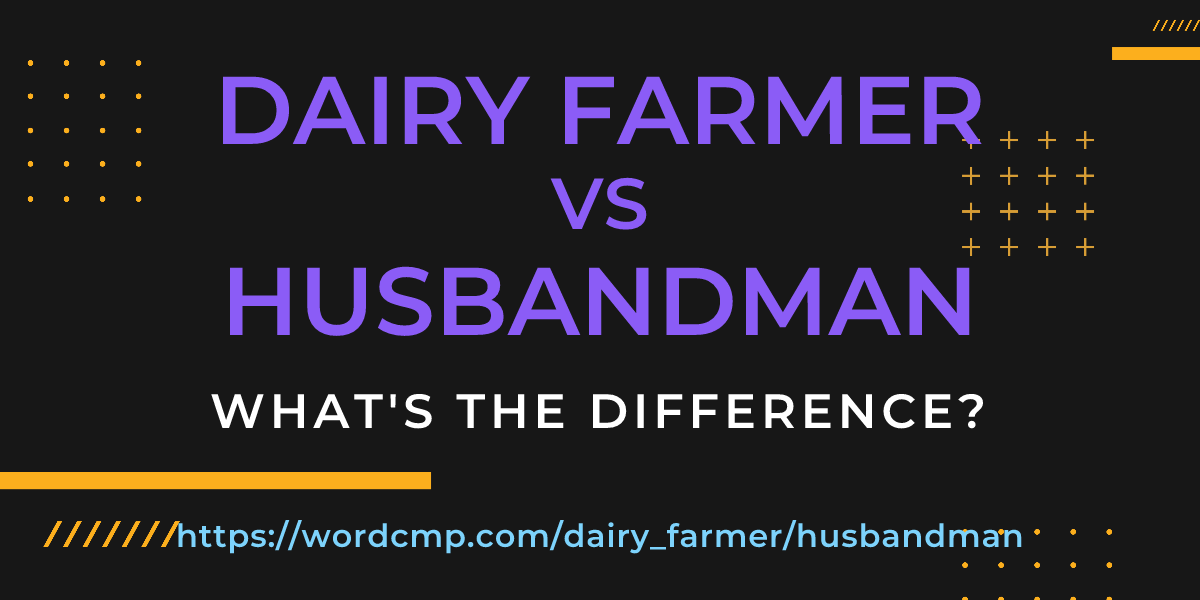 Difference between dairy farmer and husbandman