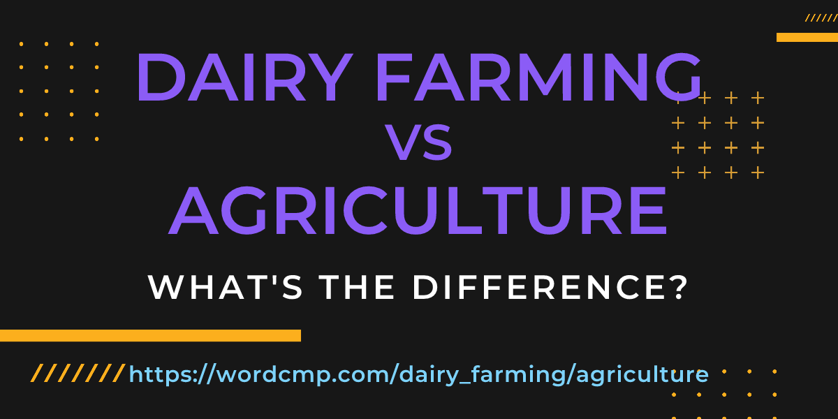 Difference between dairy farming and agriculture