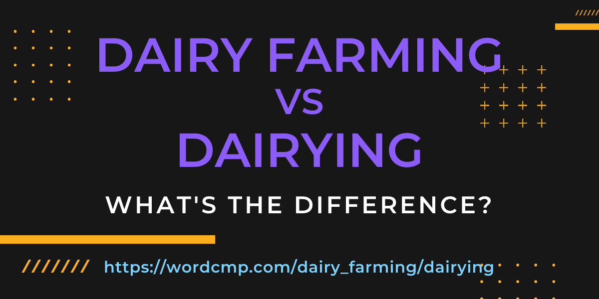 Difference between dairy farming and dairying