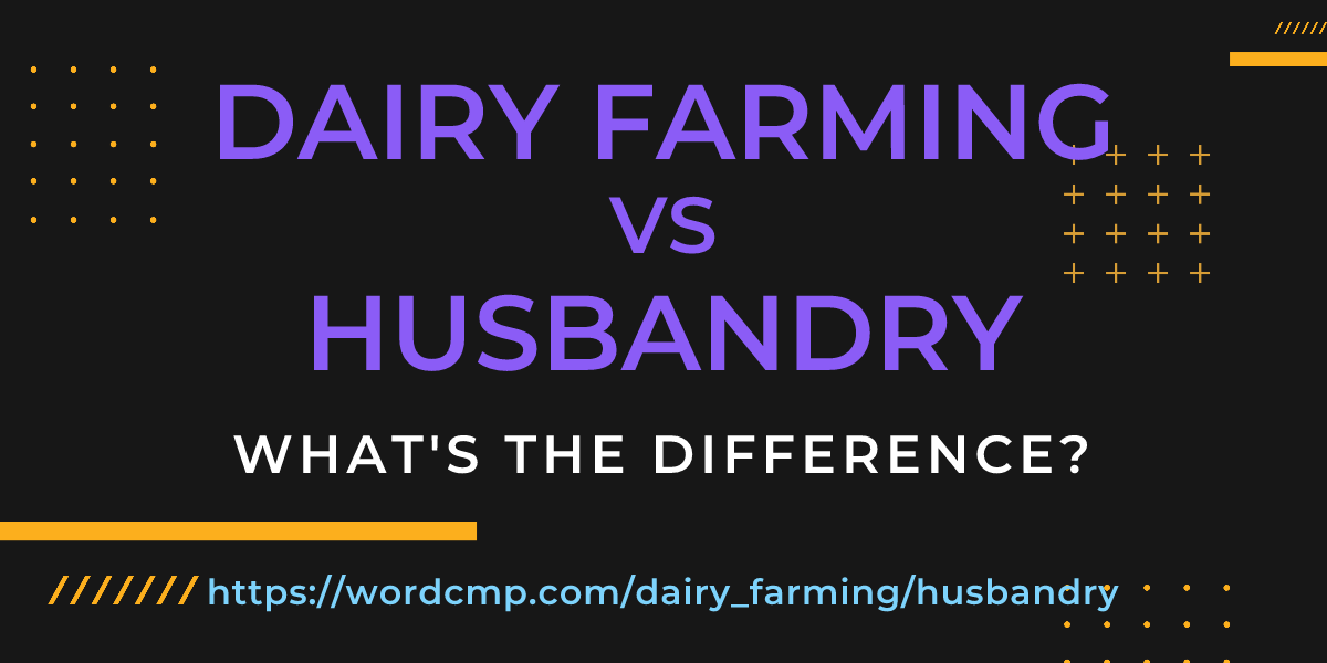 Difference between dairy farming and husbandry