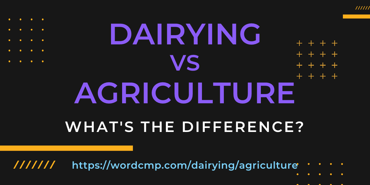 Difference between dairying and agriculture