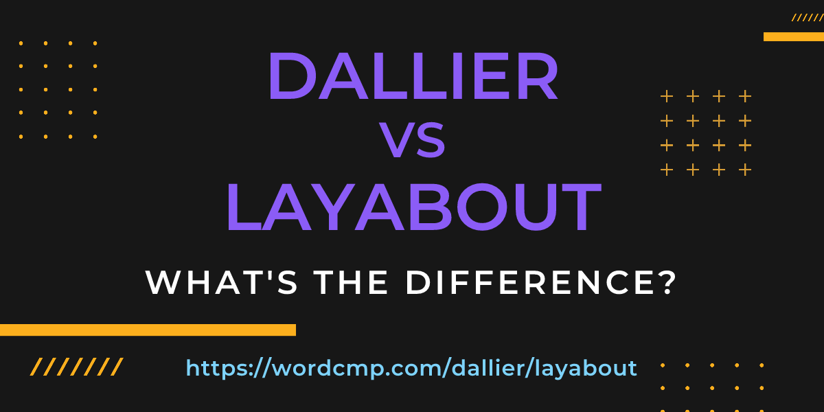 Difference between dallier and layabout