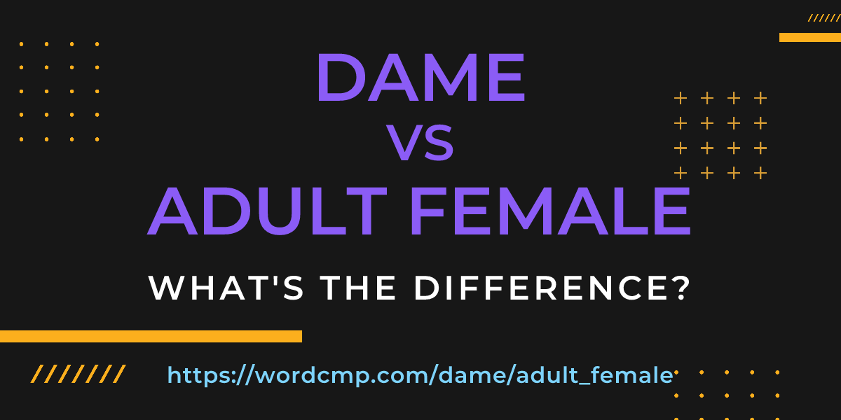 Difference between dame and adult female