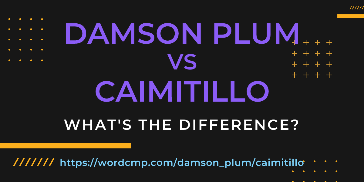 Difference between damson plum and caimitillo