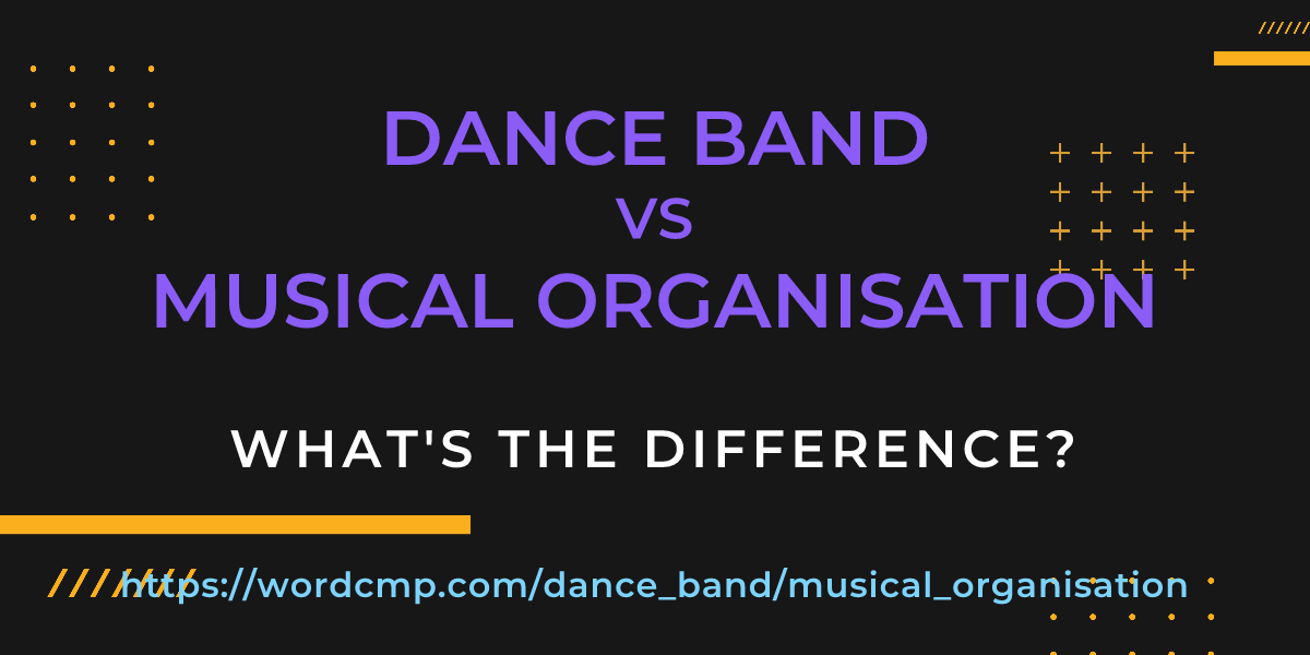 Difference between dance band and musical organisation