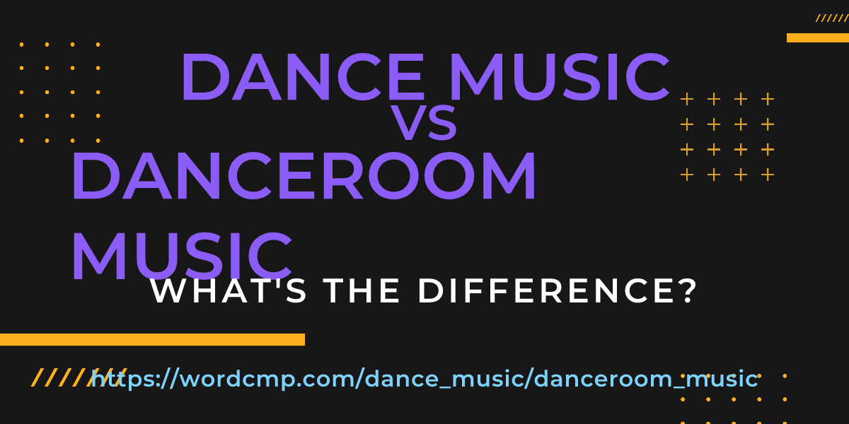 Difference between dance music and danceroom music