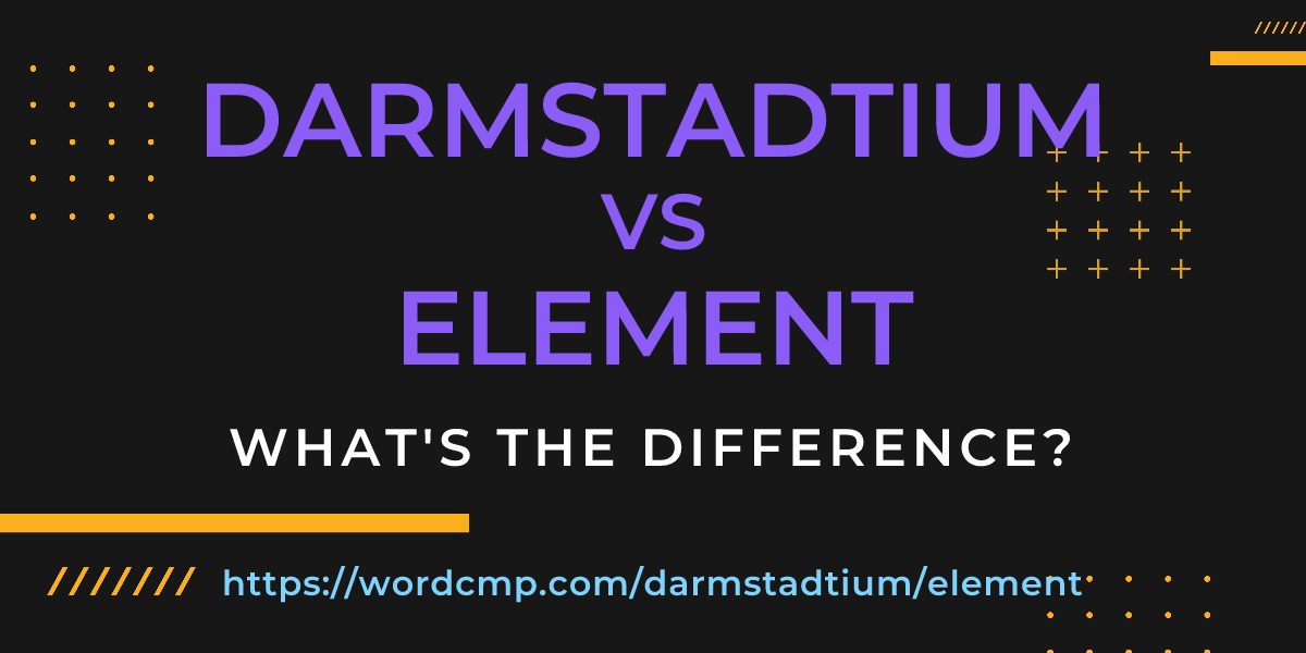 Difference between darmstadtium and element