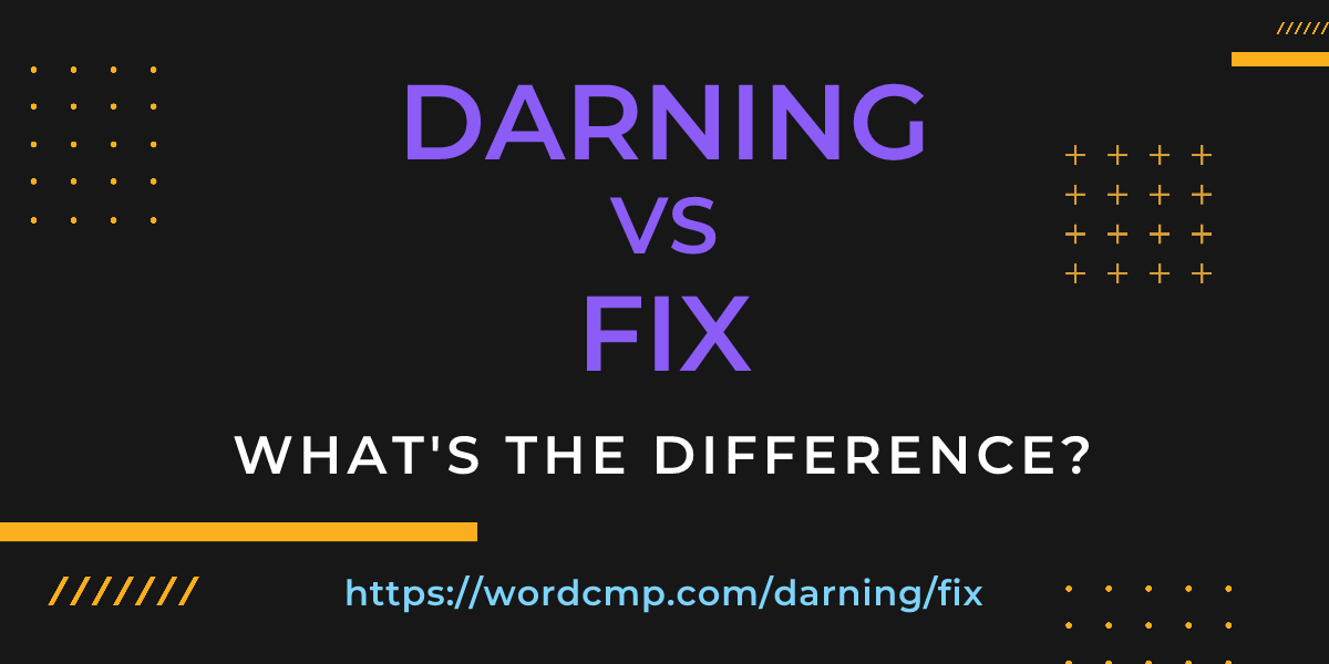 Difference between darning and fix